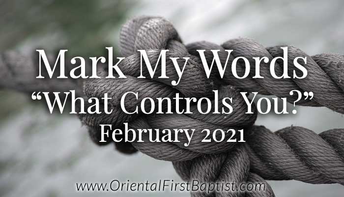 Mark My Words Article - What Controls You - February 2021