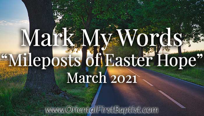 Mark My Words Article - Mileposts of Easter Hope - March 2021