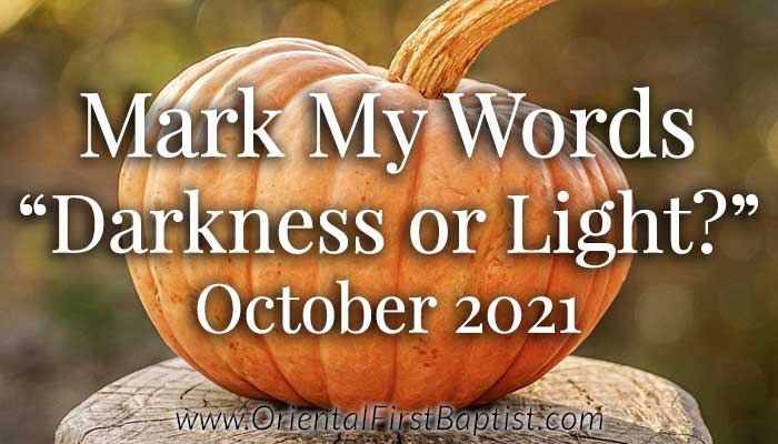 Mark My Words Article - Darkness or Light - October 2021