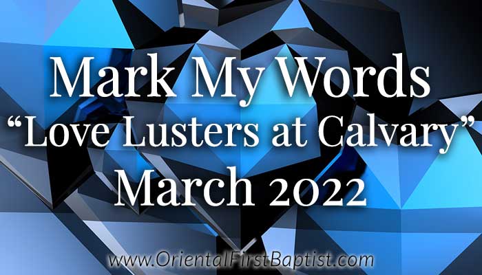 Mark My Words Article - Love Lusters at Calvary - March 2022