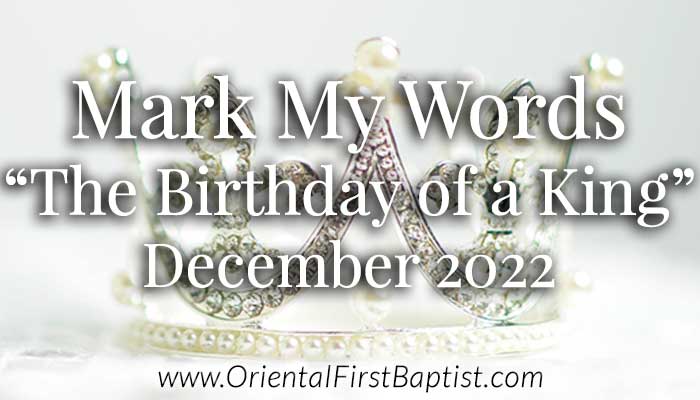 Mark My Words Article - The Birthday of a King - December 2022