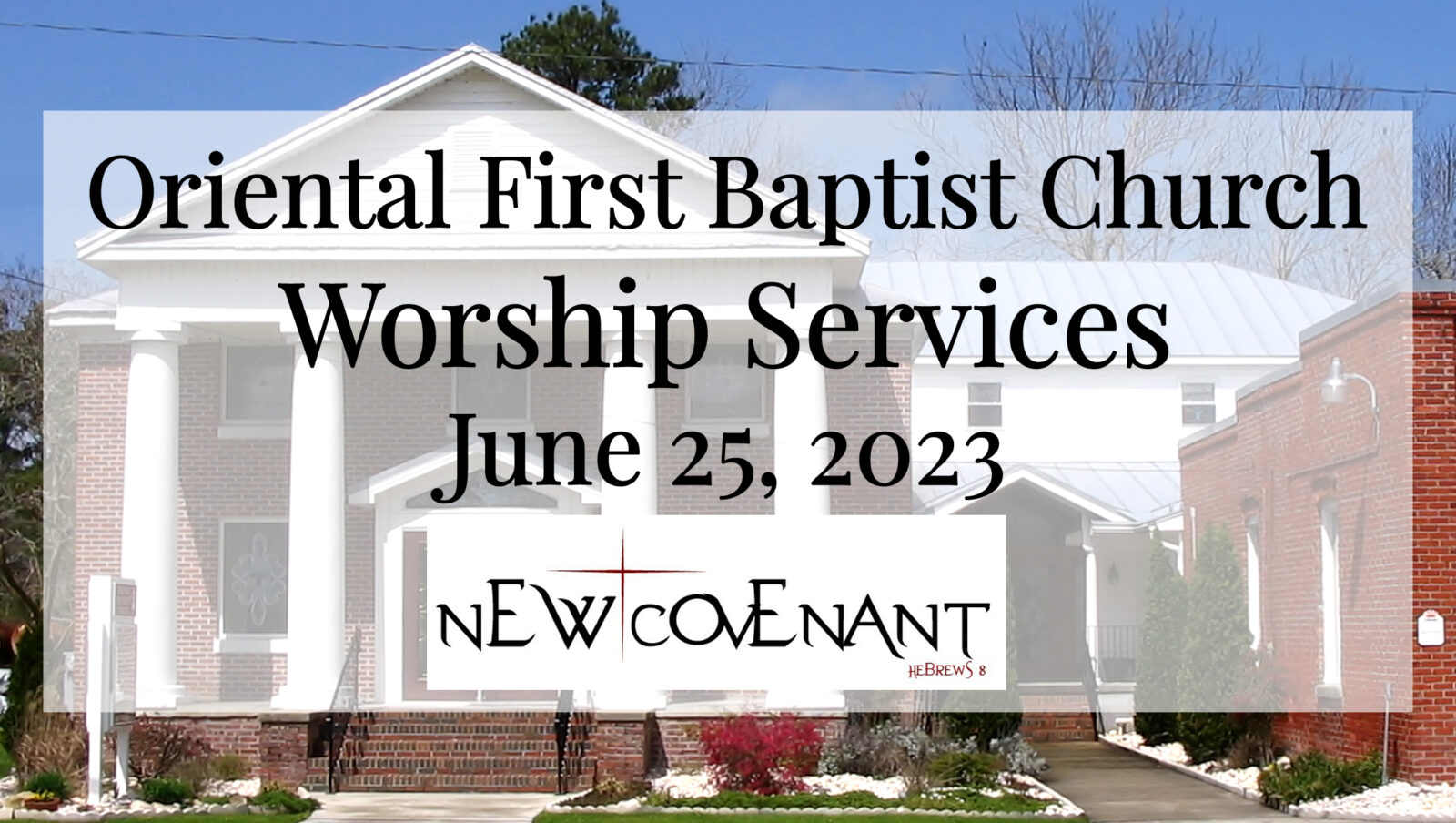 OFBC Worship Service with New Covenant for June 25 2023