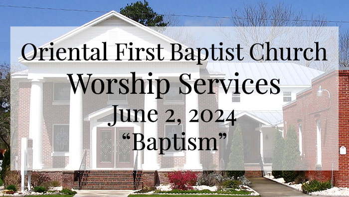 OFBC Worship Service & Believer’s Baptism for June 2 2024